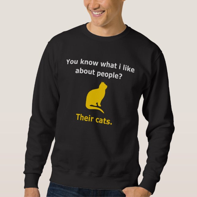 Do You Know What I Like About People Their Cats Sweatshirt (Front)