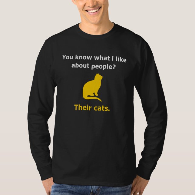 Do You Know What I Like About People Their Cats T-Shirt (Front)