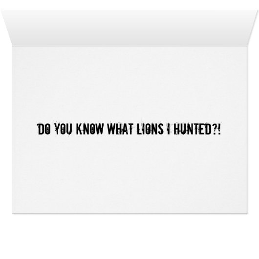 “Do You Know What Lions I Hunted?” (Inside Horizontal (Bottom))