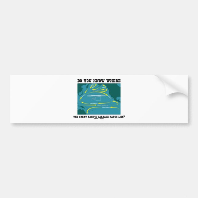 Do You Know Where Great Pacific Garbage Patch Lies Bumper Sticker (Front)