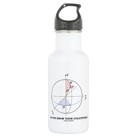 Do You Know Your Colatitude? (Geometry Attitude) Water Bottle