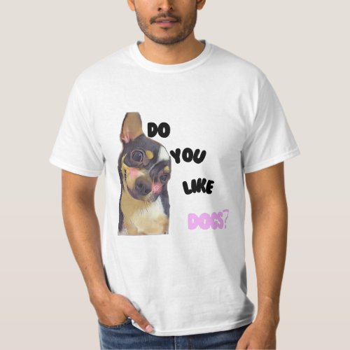 Do you like dogs  T_Shirt