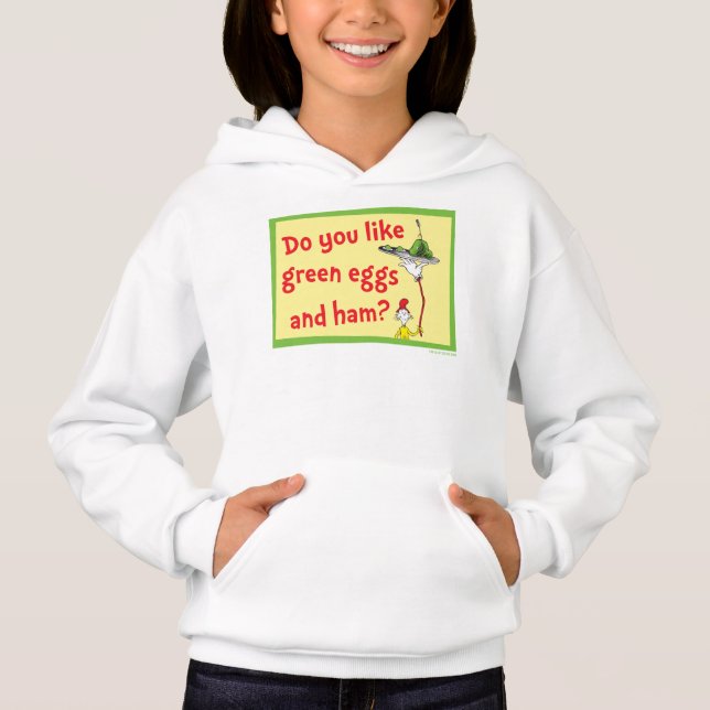Do You Like Green Eggs and Ham? Hoodie (Front)
