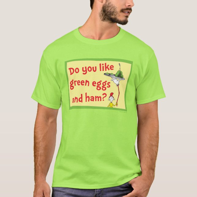 Do You Like Green Eggs and Ham? T-Shirt (Front)