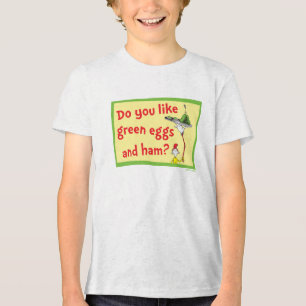 Do You Like Green Eggs and Ham? Tri-Blend Shirt