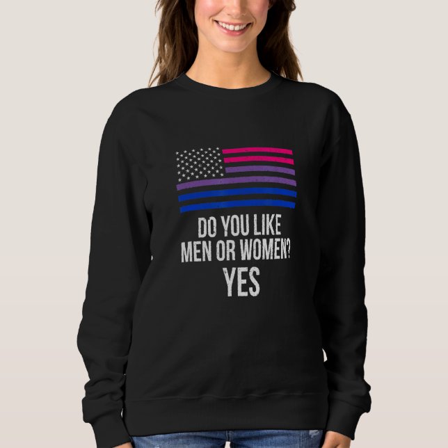 Do You Like Men Or Women Yes Lgbtq Bisexual Pride  Sweatshirt (Front)