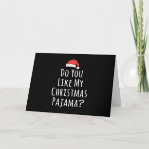 Do You like my Christmas Pajama Card