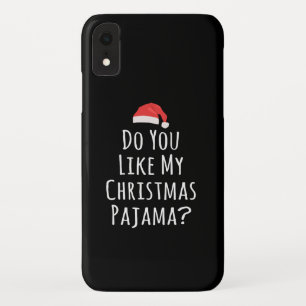 Do You like my Christmas Pajama iPhone XR Case
