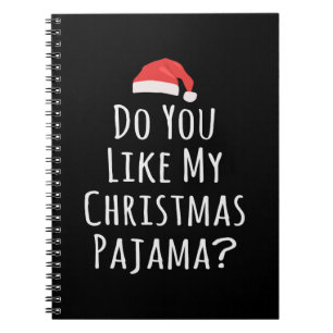 Do You like my Christmas Pajama Notebook