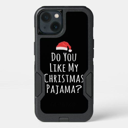 Do You like my Christmas Pajama iPhone 13 Case