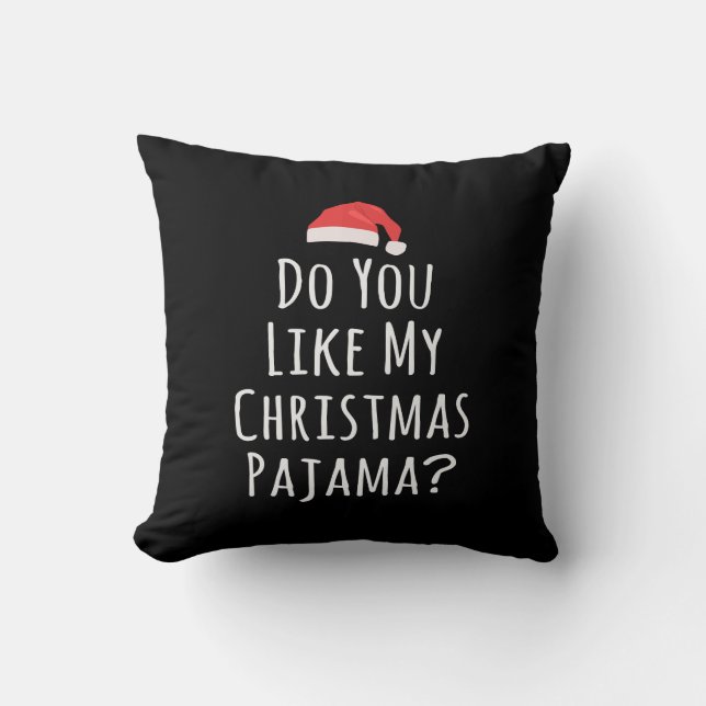 Do You like my Christmas Pajama Throw Pillow (Front)