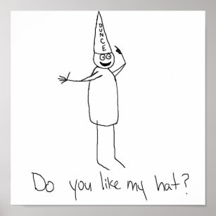 Do You Like My Dunce Hat Poster