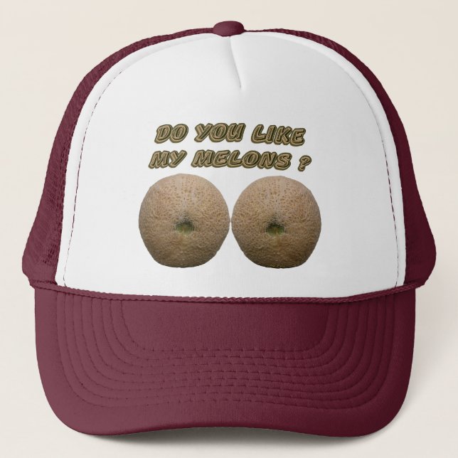Do You Like My Melons Trucker Hat (Front)