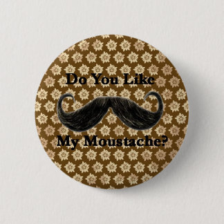 Do You Like My Moustache? I Button