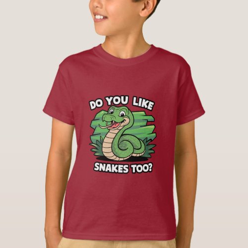 Do you like snakes too T_Shirt