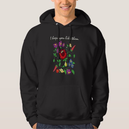 Do You Like Them Flowers Ideal For Nature Loving W Hoodie