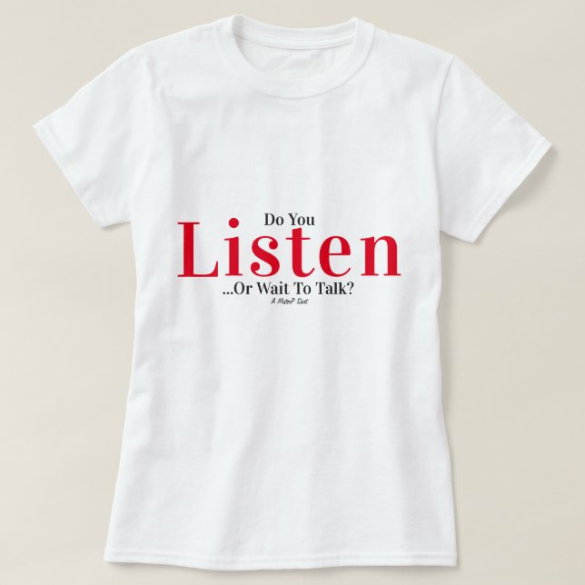 Do You Listen... - A MisterP Shirt (Design Front)