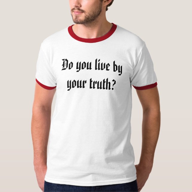 Do you live by your truth? T-Shirt (Front)