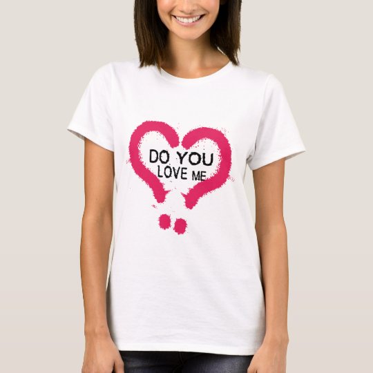Do You Love Me T-Shirt