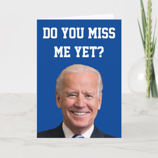 Do You Miss Joe Biden Yet? Card (Front)