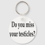 Do You Miss Your Testicles? Keychain at Zazzle