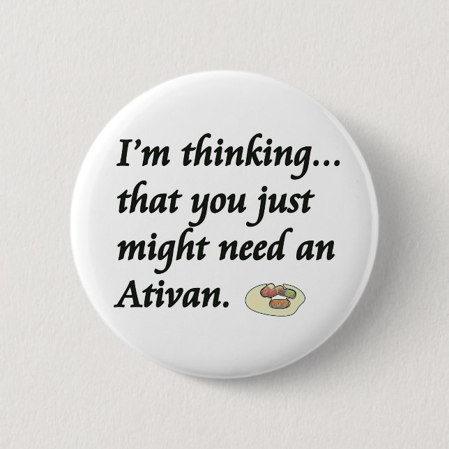 Do You Need an Ativan? Button (Front)