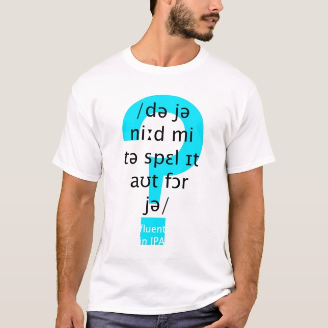 Do you need me to spell it out for you? T-Shirt (Front)