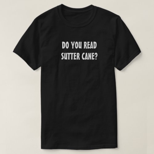 Do You Read Sutter Cane T_Shirt