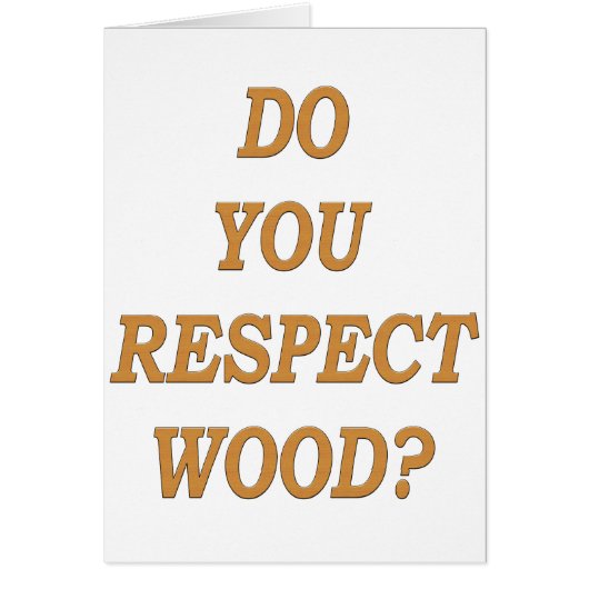 Do you respect wood ? (Front)
