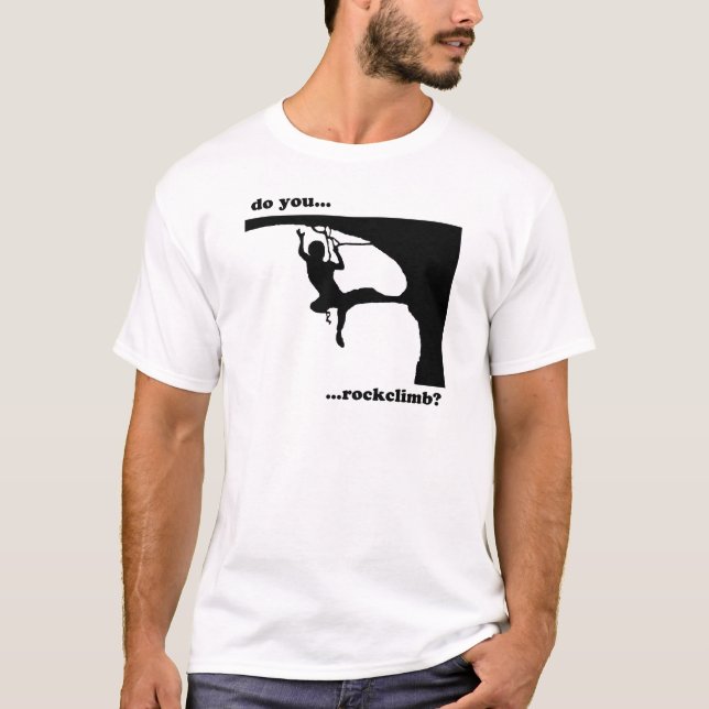 Do you...rockclimb? T-Shirt (Front)