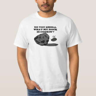 Do you smell what my rock is cookin'? T-Shirt