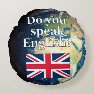 "Do you speak English?" in English. Flag & Earth Round Pillow