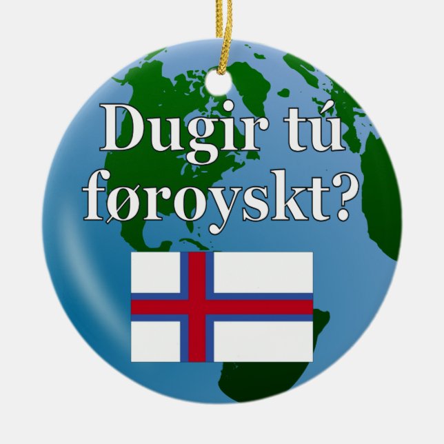 Do you speak Faroese? in Faroese. Flag & globe Ceramic Ornament (Front)