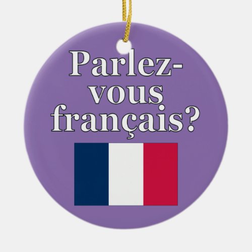 Do you speak French in French Flag Ceramic Ornament