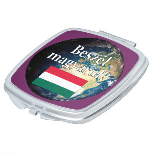 Do you speak Hungarian? in Hungarian. Flag & Earth Makeup Mirror