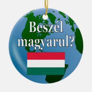 Do you speak Hungarian? in Hungarian. Flag & globe Ceramic Ornament