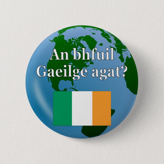 Do you speak Irish? in Irish. Flag & globe Pinback Button (Front)