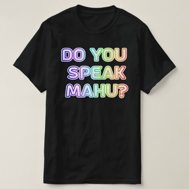 Do you speak mahu? T-Shirt (Design Front)