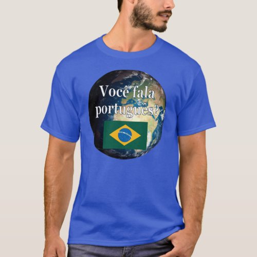 Do you speak Portuguese Portuguese Flag  Earth T_Shirt