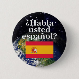 Do you speak Spanish? in Spanish. Flag & Earth Pinback Button