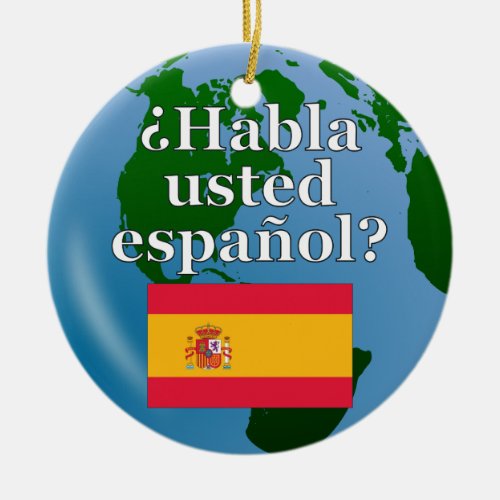 Do you speak Spanish in Spanish Flag  globe Ceramic Ornament