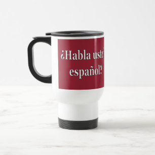 Do you speak Spanish? in Spanish. Flag wf Travel Mug