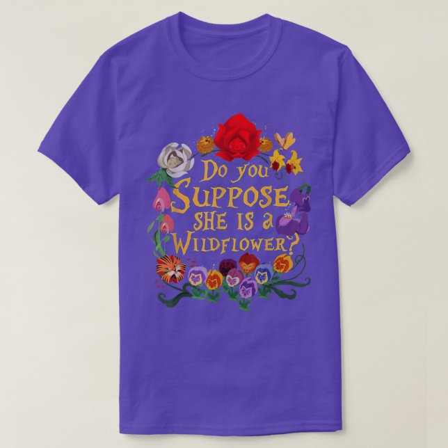 DO YOU SUPPOSE SHE IS A WILDFLOWER ESSENTIAL  T-Shirt (Design Front)