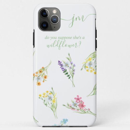 Do you Suppose Shes a Wildflower Floral Monogram iPhone 11 Pro Max Case