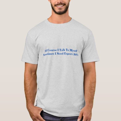 Do You Talk To Yourself  T_Shirt