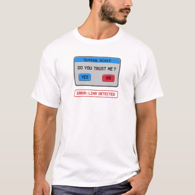Do You Trust Me? – Error: Liar Detected T-Shirt (Front)