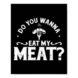 Do You Wanna Eat My Meat Funny Bbq Gift Shirt  Poster