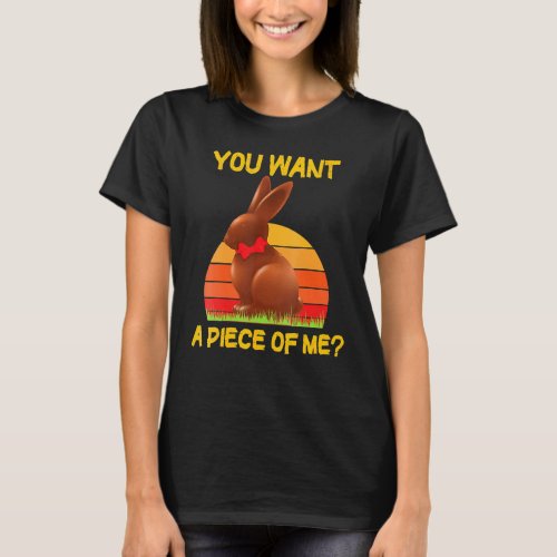 Do You Want A Piece Of Me  Chocolate Easter Bunny T_Shirt
