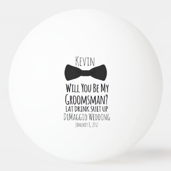 Do You Want To Be My Groomsman? Groomsmen Wedding  Ping Pong Ball by MoeWampum at Zazzle