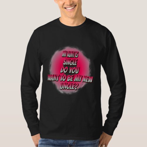 Do You Want To Be My New Uncle Funny Humor Graphic T_Shirt